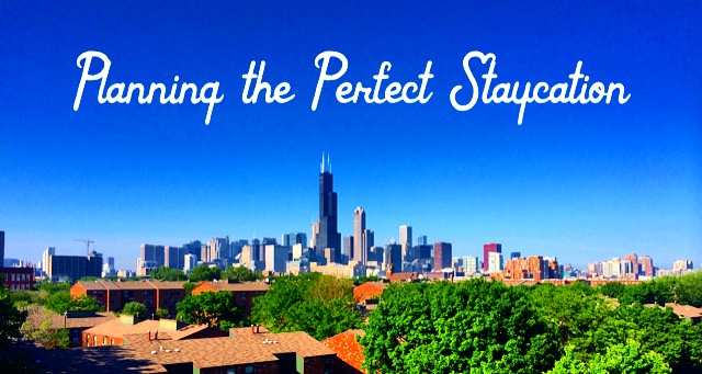Planning the Perfect Staycation